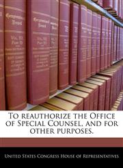 To reauthorize the Office of Special Counsel, and for other purposes.,124020339X,9781240203390