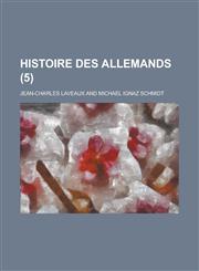 Histoire Des Allemands (5),123407818X,9781234078188