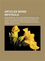 Articles sense infotaula Gran Teatre del Liceu, Eleccions municipals al País Valencià del 2007, Eleccions municipals espanyoles de 2007,1233316885,9781233316885