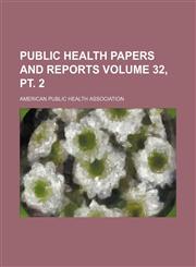 Public health papers and reports Volume 32, pt. 2,1130462897,9781130462890