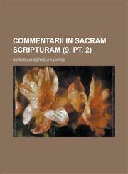 Commentarii in Sacram Scripturam (9, PT. 2 ),1234513323,9781234513320