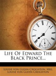 Life Of Edward The Black Prince...,1274565502,9781274565501