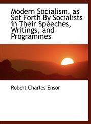 Modern Socialism, as Set Forth By Socialists in Their Speeches, Writings, and Programmes,1115946250,9781115946254
