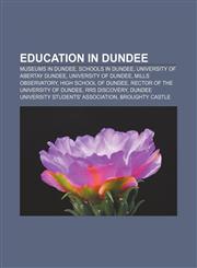 Education in Dundee Museums in Dundee, Schools in Dundee, University of Abertay Dundee, University of Dundee, Mills Observatory,1156832934,9781156832936