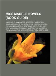 Miss Marple novels (Book Guide) A Murder Is Announced, 4.50 from Paddington, Sleeping Murder, The Body in the Library, Nemesis, The Moving Finger, At Bertram's Hotel, They Do It with Mirrors, A Caribbean Mystery, The Murder at the Vicarage, The Mirror Cr,1155223608,9781155223605