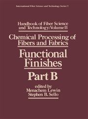 Handbook of Fiber Science and Technology Volume 2 Chemical Processing of Fibers and Fabrics-- Functional Finishes Part B,0824771184,9780824771188