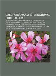Czechoslovakia international footballers Patrik Berger, László Kubala, Vladimír Šmicer, František Plánička, Josef Bican, Karel Koželuh,1155873262,9781155873268