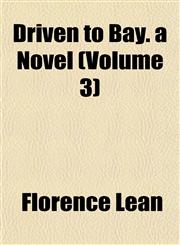 Driven to Bay. a Novel (Volume 3),1153248697,9781153248693