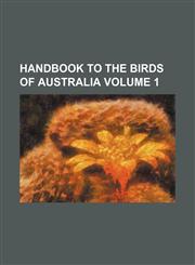 Handbook to The birds of Australia Volume 1,1152932926,9781152932920
