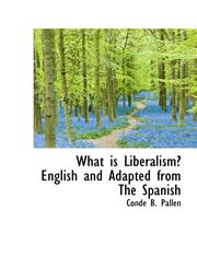 What is Liberalism? English and Adapted from The Spanish,111063336X,9781110633364