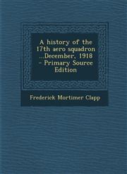 History of the 17th Aero Squadron ...December, 1918,1289812047,9781289812041