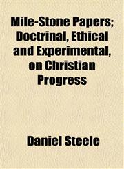 Mile-Stone Papers; Doctrinal, Ethical and Experimental, on Christian Progress,1154786846,9781154786842