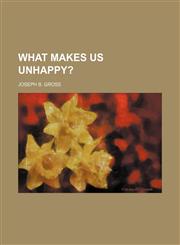 What makes us unhappy?,1151544779,9781151544773