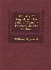 Our Lady of August and the Palio of Siena - Primary Source Edition,1293692239,9781293692233