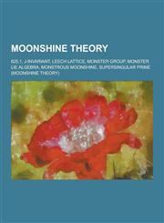 Moonshine Theory Ii25,1, J-Invariant, Leech Lattice, Monster Group, Monster Lie Algebra, Monstrous Moonshine, Supersingular Prime (Moon,123062323X,9781230623238