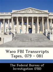 Waco FBI Transcripts Tapes, 079 - 081,1288511310,9781288511310