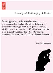 Das englische, schottische und nordamerikanische Strafverfahren in Zusammenhange mit den politischen, sittlichen und socialen Zuständen und in den Einzelnheiten der Rechtsübung dargestellt von Dr. C. J. A. Mittermaier.,1241767645,9781241767648