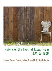 History of the Town of Essex From 1634 to 1868,1116488264,9781116488265
