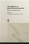 The Politics of Jean-Francois Lyotard Justice and Political Theory,0415117240,9780415117241