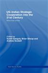 Us-Indian Strategic Cooperation Into the 21st Century More Than Words,0415702151,9780415702157