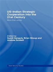 Us-Indian Strategic Cooperation Into the 21st Century More Than Words,0415702151,9780415702157