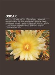 Oscar Držitelé Oscara, Držitelé Čestné ceny Akademie, Gregory Peck, Tim Rice, Walt Disney, Eminem, Ennio Morricone,1232861413,9781232861416