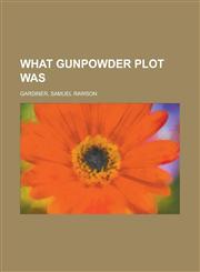 What Gunpowder Plot Was,1152115197,9781152115194