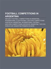Football competitions in Argentina Defunct football competitions in Argentina,1156752477,9781156752470