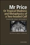 MR Price, or Tropical Madness and Metaphysics of a Two- Headed Calf,0415275067,9780415275064