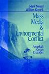 Mass Media and Environmental Conflict America's Green Crusades,076190333X,9780761903338