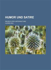 Humor Und Satire; Ein Buch Der Unterhaltung,1234886227,9781234886226