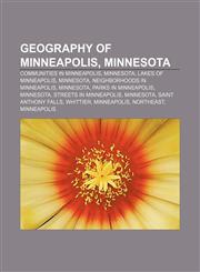 Geography of Minneapolis, Minnesota Communities in Minneapolis, Minnesota, Lakes of Minneapolis, Minnesota, Neighborhoods in Minneapolis,1156675502,9781156675502