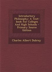 Introductory Philosophy A Text-book For Colleges And High Schools - Primary Source Edition,1293381748,9781293381748