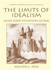 The Limits of Idealism When Good Intentions Go Bad,0306462117,9780306462115