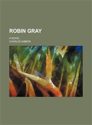 Robin Gray; a novel,1150121300,9781150121302