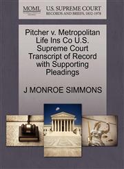 Pitcher v. Metropolitan Life Ins Co U.S. Supreme Court Transcript of Record with Supporting Pleadings,1270307762,9781270307761
