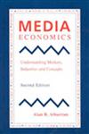 Media Economics Understanding Markets, Industries and Concepts 2nd Edition,081382124X,9780813821245