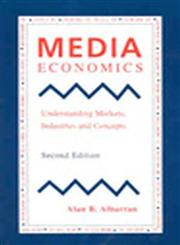 Media Economics Understanding Markets, Industries and Concepts 2nd Edition,081382124X,9780813821245