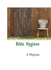 Bible Hygiene,1103319000,9781103319008