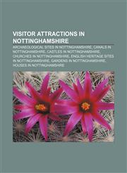 Visitor attractions in Nottinghamshire Archaeological sites in Nottinghamshire, Canals in Nottinghamshire, Castles in Nottinghamshire,1157534619,9781157534617