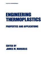 Engineering Thermoplastics Properties and Applications,0824780515,9780824780517