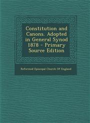Constitution and Canons. Adopted in General Synod 1878 - Primary Source Edition,1293693375,9781293693377