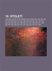 10. století 1000, 985, Raffelstettenský celní řád, 965, 969, 976, 983, 977, 972, 999, 992, 973, 967, 988, 935, 968, 995, 997, 975, 970, 996,1232372471,9781232372479