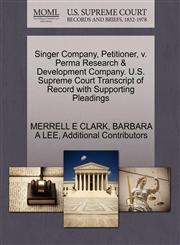 Singer Company, Petitioner, v. Perma Research & Development Company. U.S. Supreme Court Transcript of Record with Supporting Pleadings,1270666878,9781270666875