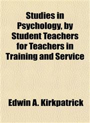 Studies in Psychology, by Student Teachers for Teachers in Training and Service,1155019415,9781155019413