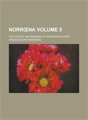 Norrœna; The history and romance of northern Europe Volume 5,1235766365,9781235766367