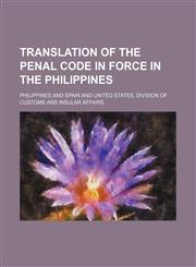 Translation of the Penal code in force in the Philippines,115130218X,9781151302182