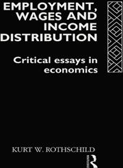 Employment, Wages and Income Distribution Critical Essays in Economics,0415085799,9780415085793