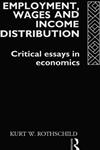 Employment, Wages and Income Distribution Critical Essays in Economics,0415085799,9780415085793