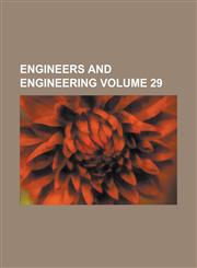 Engineers and Engineering Volume 29,1236785843,9781236785848